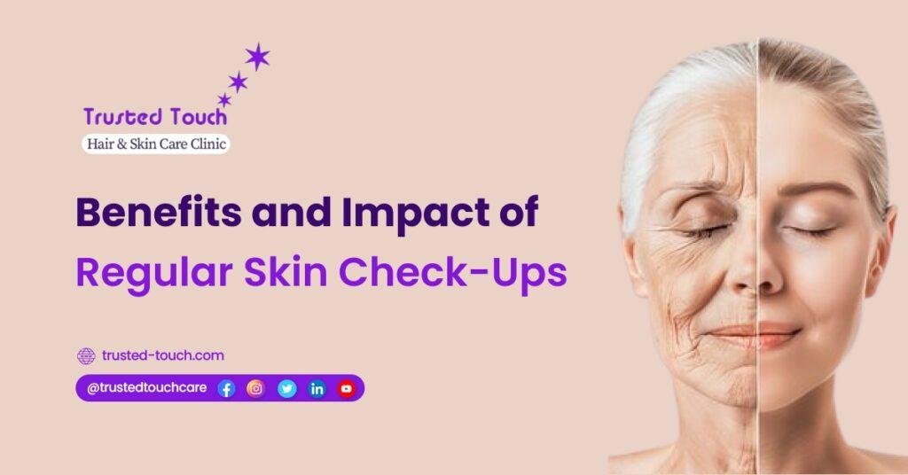 Benefits and Impact of Regular Skin Check-ups<